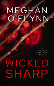 Title: Wicked Sharp: Ein Geboren Bösartig Roman (Buch 1), Author: Meghan O'Flynn