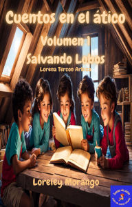 Title: Cuentos en el ático: Salvando lobos, Author: Lorena Tercon Arbiza