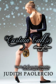 Title: Curtain Call (Dance of Love, #2), Author: Judith Paolercio