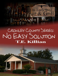 Title: No Easy Solution (Crowley County Series, #1), Author: T. E. Killian