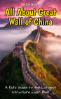All About Great Wall of China: A Kid's Guide to the Longest Structure Ever Built (Educational Books For Kids, #7)