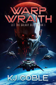 Download free books for ipad kindle Warp Wraith (Let the Galaxy Bleed, #1) English version by K.J. Coble
