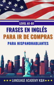 Title: Frases en inglés para ir de compras para hispanohablantes: Level A1 - B1, Author: Language Academy K&N