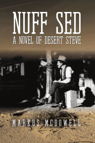 Title: Nuff Sed: A Novel of Desert Steve, Author: Markus McDowell