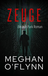 Title: Zeuge: Ein Ash Park Roman (Ash Park (German), #10), Author: Meghan O'Flynn