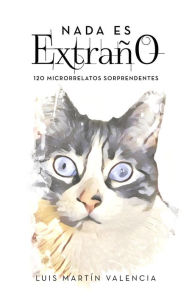 Title: Nada es extraño, Author: Luis Martín Valencia