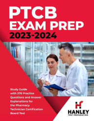 Title: PTCB Exam Prep 2023-2024: Study Guide with 270 Practice Questions and Answer Explanations for the Pharmacy Technician Certification Board Test, Author: Shawn Blake