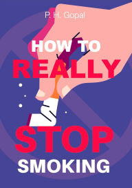 Title: How To Really Stop Smoking, Author: Gopal Hanggi