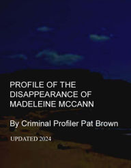 Title: Profile of the Disappearance of Madeleine McCann, Author: Pat Brown