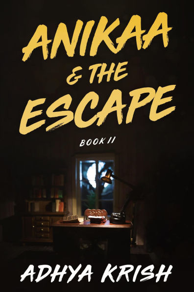 Anikaa & The Escape- Book II (ANIKAA SERIES, #2)