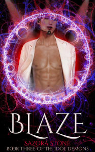 Title: Blaze (The Idol Demons, #3), Author: Sazora Stone