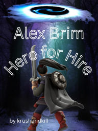 Title: Alex Brim, Hero for Hire, Author: krushandkill