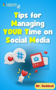 Title: Tips for Managing YOUR Time on Social Media, Author: Mr. Haddock