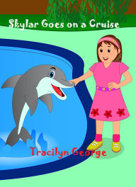 Title: Skylar Goes on a Cruise, Author: Tracilyn George