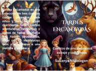 Title: TARDES ENCANTADAS: Cuentos de una naturaleza salvaje y caprichosa, Author: Sukanya Nallalagan