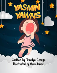 Title: Yasmin Yawns, Author: Tracilyn George