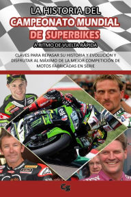 Title: La historia del Campeonato Mundial de Superbikes a ritmo de vuelta rápida, Author: Charles Sanz