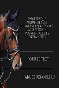 Title: Pari hippique la stratégie du pourcentage des entraineurs, Author: Fafa5152