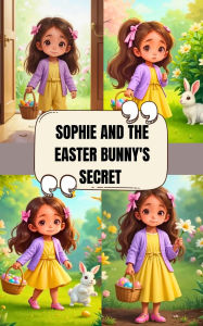 Title: Sophie And The Easter Bunny's Secret, Author: Creative Stock Hub