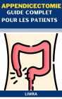 Appendicectomie - guide complet pour les patients
