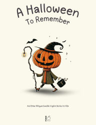 Title: A Halloween To Remember And Other Bilingual Swedish-English Stories for Kids, Author: Pomme Bilingual