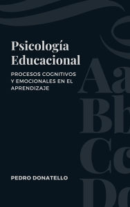 Title: Psicología Educacional: Procesos Cognitivos Y Emocionales En El Aprendizaje (Educación Innovadora: Estrategias, Desafíos y Soluciones en Pedagogía), Author: Pedro Donatello