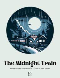 Title: The Midnight Train Bilingual Norwegian-English Stories for Norwegian Language Learners, Author: Pomme Bilingual
