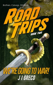 Title: We're Going to War! (Road Trips, #2), Author: J.I. Greco