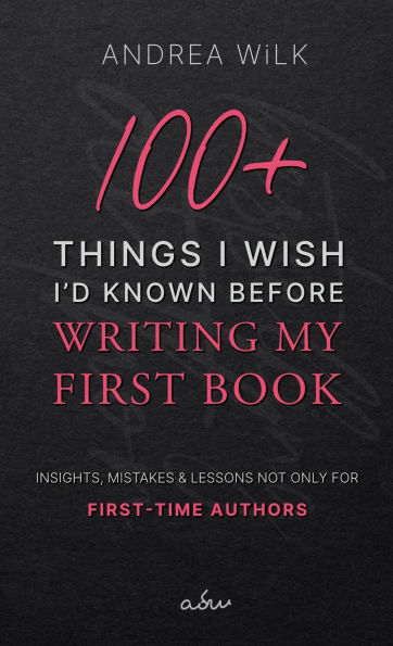 100+ Things I Wish I'd Known Before Writing My First Book. (Becoming A Bestselling Author, #2)