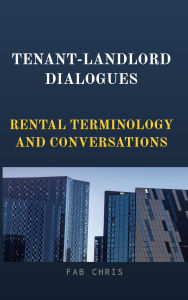 Title: TENANT-LANDLORD DIALOGUES, Author: Fab Chris