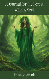 Title: A Journal for the Forest Witch's Soul, Author: Emilee Avink