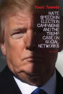 Toxic Tweets Hate Speech in Election Campaigns And The Trump Case on Social Networks