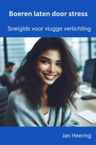 Title: Boeren Laten door stress: Snelgids voor vlugge verlichting, Author: Jan Heering