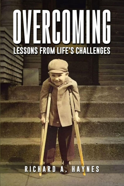 OVERCOMING: Lessons from Life's Challenges