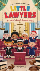 Title: Little Lawyers: A Kids Guide to Becoming a Lawyer, Author: joe aklid