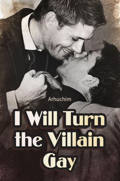 I Will Turn the Villain Gay