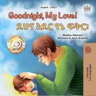 Title: Goodnight, My Love! ??? ??? ?? ???! (English Amharic Bilingual Collection), Author: Shelley Admont