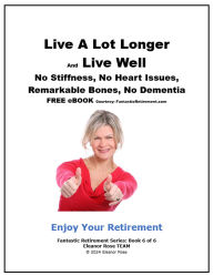 Title: Live A Lot Longer and Live Well, Author: Eleanor Rose