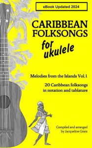 Title: Caribbean Folksongs for Ukulele - Vol 1 (2024), Author: Jacqueline Grant