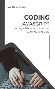 Title: Coding JavaScript, Author: Tom Henricksen
