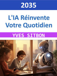 Title: 2035 : L'IA Réinvente Votre Quotidien, Author: YVES SITBON