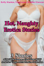 Hot, Naughty Erotica Stories (3 Stories of Multiple Partners First Time MILF Anal Sex Virgin MFM Erotica Collection)