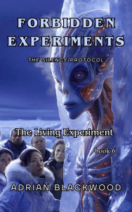 Title: Forbidden experiments (The Living Experiment, #6), Author: Adrian Blackwood