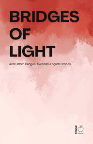 Title: Bridges of Light: And Other Bilingual Swedish-English Stories, Author: Pomme Bilingual