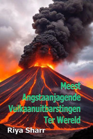 Title: Meest Angstaanjagende Vulkaanuitbarstingen Ter Wereld, Author: Riya Sharr