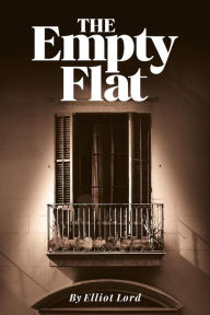 Title: The Empty Flat, Author: Elliot Lord