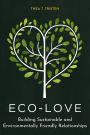Eco-Love: Building Sustainable and Environmentally Friendly Relationships
