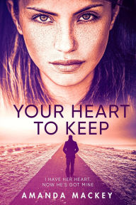 Title: Your Heart to Keep, Author: Amanda Mackey