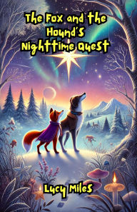 Title: The Fox and the Hound's Nighttime Quest (Dreamland Tales Book Series), Author: Lucy Miles