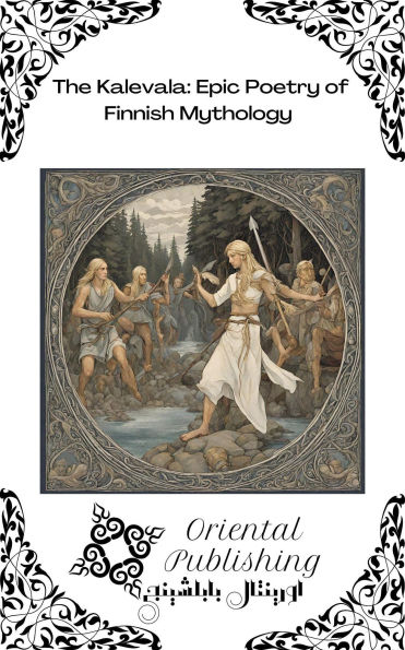 The Kalevala: Epic Poetry of Finnish Mythology